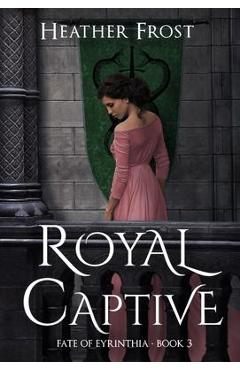 Coperta cărții 'Royal Captive - Heather Frost'