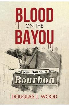 Coperta cărții 'Blood on the Bayou - Douglas J. Wood'