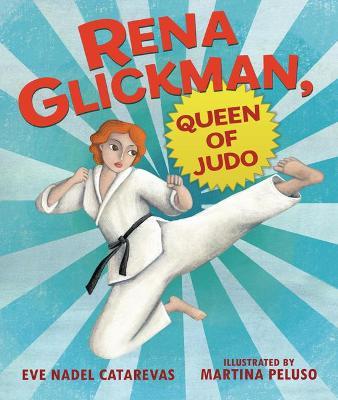 Rena Glickman, Queen of Judo - Eve Nadel Catarevas