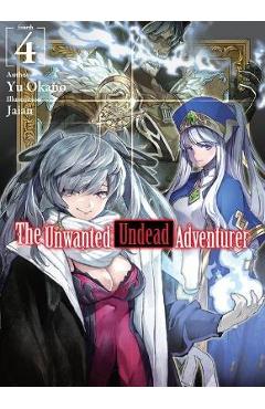 Coperta cărții 'The Unwanted Undead Adventurer (Light Novel): Volume 4 - Yu Okano'