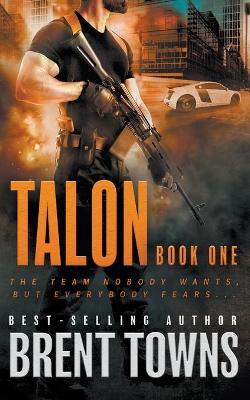 Talon: An Action Thriller Series - Brent Towns