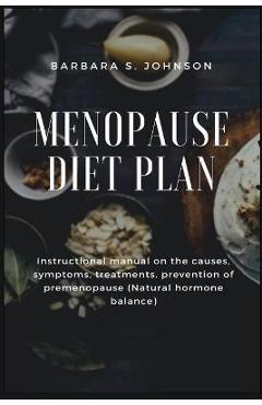 Coperta cărții 'Menopause Diet Plan: Instructional manual on the causes, symptoms, treatments, prevention of premenopause (Natural'