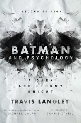 Batman and Psychology: A Dark and Stormy Knight (2nd Edition) - Travis Langley