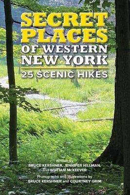 Secret Places of Western New York: 25 Scenic Hikes - Jennifer Hillman