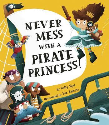 Never Mess with a Pirate Princess! - Holly Ryan