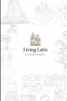 Living Latin: A Graded Reader - Paideia Institute