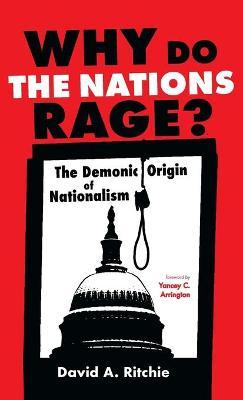 Why Do the Nations Rage? - David A. Ritchie