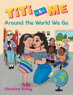 Titi & Me: Around the World We Go - Christina Bailey