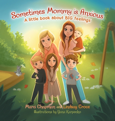 Sometimes Mommy Is Anxious: A Little Book About Big Feelings - Marci Chapman