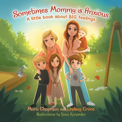 Sometimes Mommy Is Anxious: A Little Book About Big Feelings - Marci Chapman