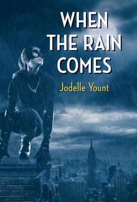 When the Rain Comes - Jodelle Yount