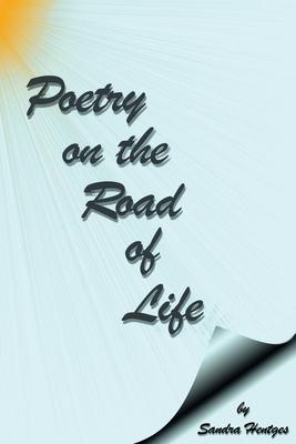 Poetry on the Road of Life - Sandra Hentges