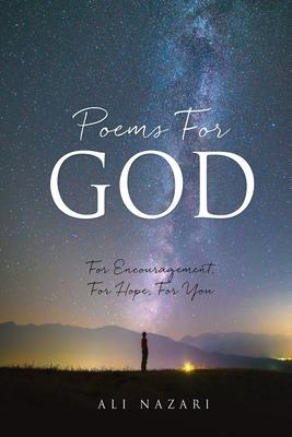 Poems For God: For Encouragement, For Hope, For You - Ali Nazari