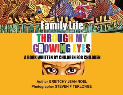 Family Life Through My Growing Eyes: A Book Written By Children For Children - Greitchy Jean Noel