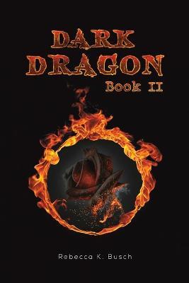 Dark Dragon - Rebecca K. Busch