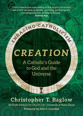 Creation: A Catholic's Guide to God and the Universe - Mcgrath Institute For Church Life