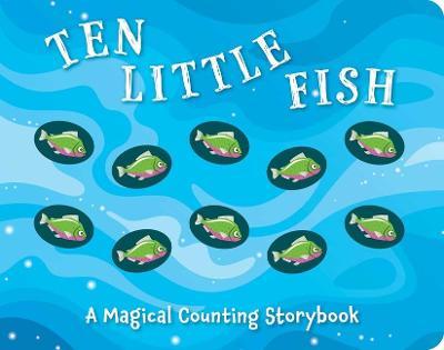 Ten Little Fish: A Magical Counting Storybookvolume 2 - Amanda Sobotka