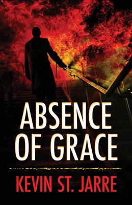 Absence of Grace - Kevin St Jarre