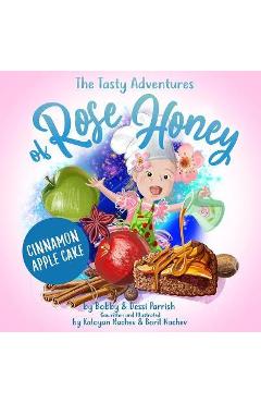 Coperta cărții 'The Tasty Adventures of Rose Honey: Cinnamon Apple Cake - Bobby Parrish'