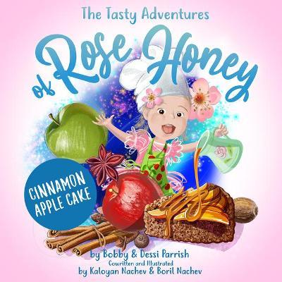 The Tasty Adventures of Rose Honey: Cinnamon Apple Cake - Bobby Parrish