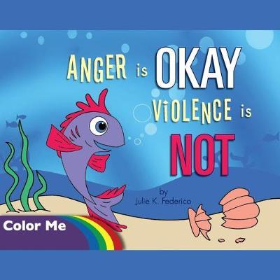 Anger is OKAY Violence is NOT Coloring Book - Julie Federico