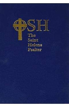 The Saint Helena Psalter: A New Version of the Psalms in Expansive Language - The Order Of Saint Helena