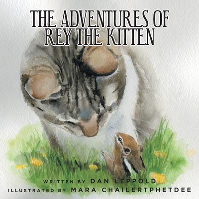 The Adventures of Rey the Kitten - Dan Leppold