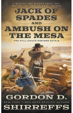 Coperta cărții 'Jack of Spades and Ambush on the Mesa: Two Full Length Western Novels - Gordon D. Shirreffs'