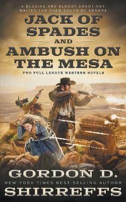 Coperta cărții 'Jack of Spades and Ambush on the Mesa: Two Full Length Western Novels - Gordon D. Shirreffs'
