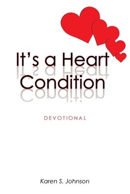 It's a Heart Condition: Devotional - Karen S. Johnson