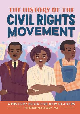 The History of the Civil Rights Movement: A History Book for New Readers - Shadae Mallory