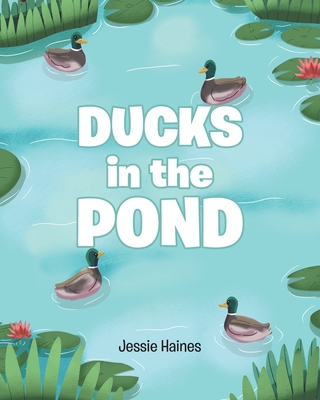 Ducks in the Pond - Jessie Haines