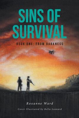 Sins of Survival: Book One: From Darkness - Roxanne Ward
