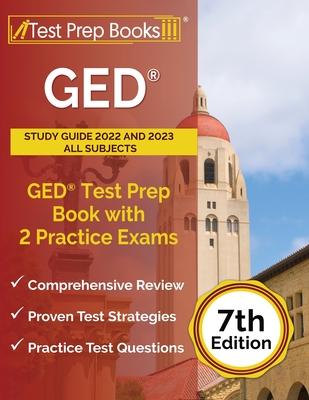 GED Study Guide 2022 and 2023 All Subjects: GED Test Prep Book with 2 Practice Exams [7th Edition] - Joshua Rueda