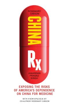 China RX: Exposing the Risks of America's Dependence on China for Medicine - Rosemary Gibson
