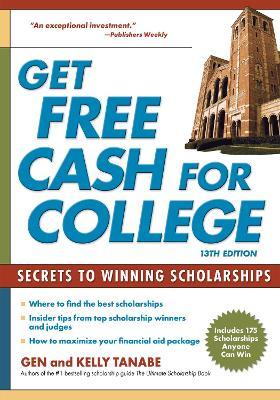 Get Free Cash for College: Secrets to Winning Scholarships - Gen Tanabe
