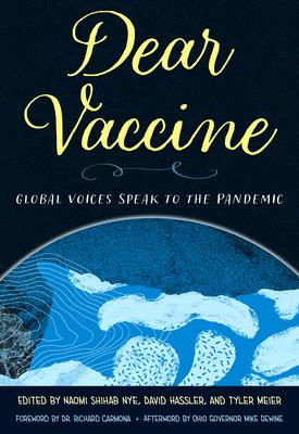 Dear Vaccine: Global Voices Speak to the Pandemic - Naomi Shihab Nye
