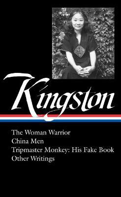 Maxine Hong Kingston: The Woman Warrior, China Men, Tripmaster Monkey, Other Writings (Loa #355) - Maxine Hong Kingston