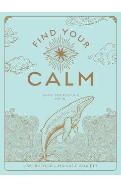 Find Your Calm: A Workbook to Manage Anxietyvolume 1 - Jaime Zuckerman
