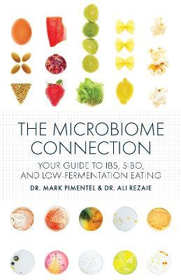 The Microbiome Connection: Your Guide to Ibs, Sibo, and Low-Fermentation Eating - Mark Pimentel
