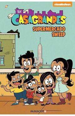 Coperta cărții 'The Casagrandes #3: Super Mercado Sweep - The Loud House Creative Team'