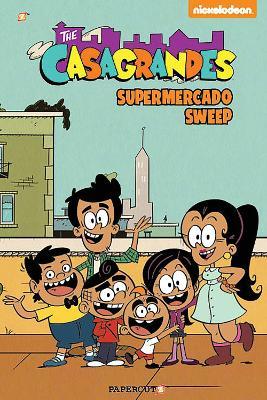 The Casagrandes #3: Super Mercado Sweep - The Loud House Creative Team