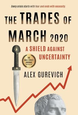 The Trades of March 2020: A Shield against Uncertainty - Alex Gurevich