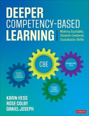 Deeper Competency-Based Learning: Making Equitable, Student-Centered, Sustainable Shifts - Karin J. Hess