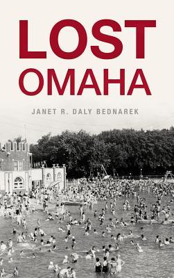 Lost Omaha - Janet R. Daly Bednarek