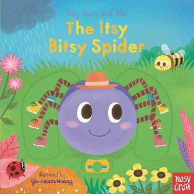 The Itsy Bitsy Spider: Sing Along with Me! - Nosy Crow