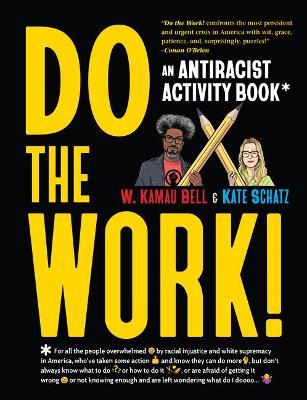 Do the Work!: An Antiracist Activity Book - W. Kamau Bell