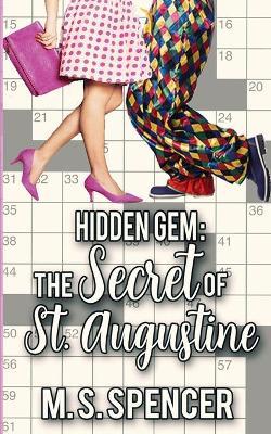 Hidden Gem: The Secret of St. Augustine - M. S. Spencer