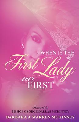 When Is The First Lady Ever First - Barbara J. Warren Mckinney