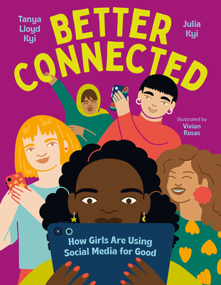 Better Connected: How Girls Are Using Social Media for Good - Tanya Lloyd Kyi
